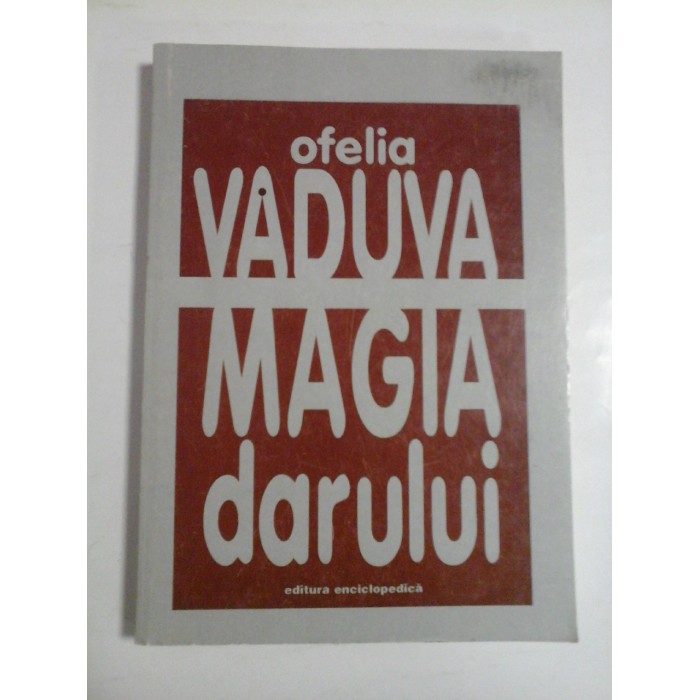MAGIA DARULUI - OFELIA VADUVA MAGIA DARULUI - OFELIA VADUVA